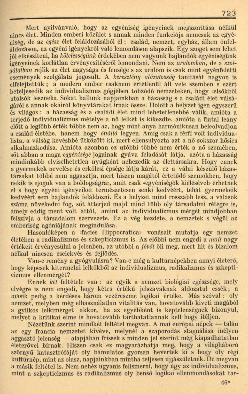 723 Mert nyilvánvaló, hogy az egyéniség igényeinek megszorítása nélkül nincs élet.