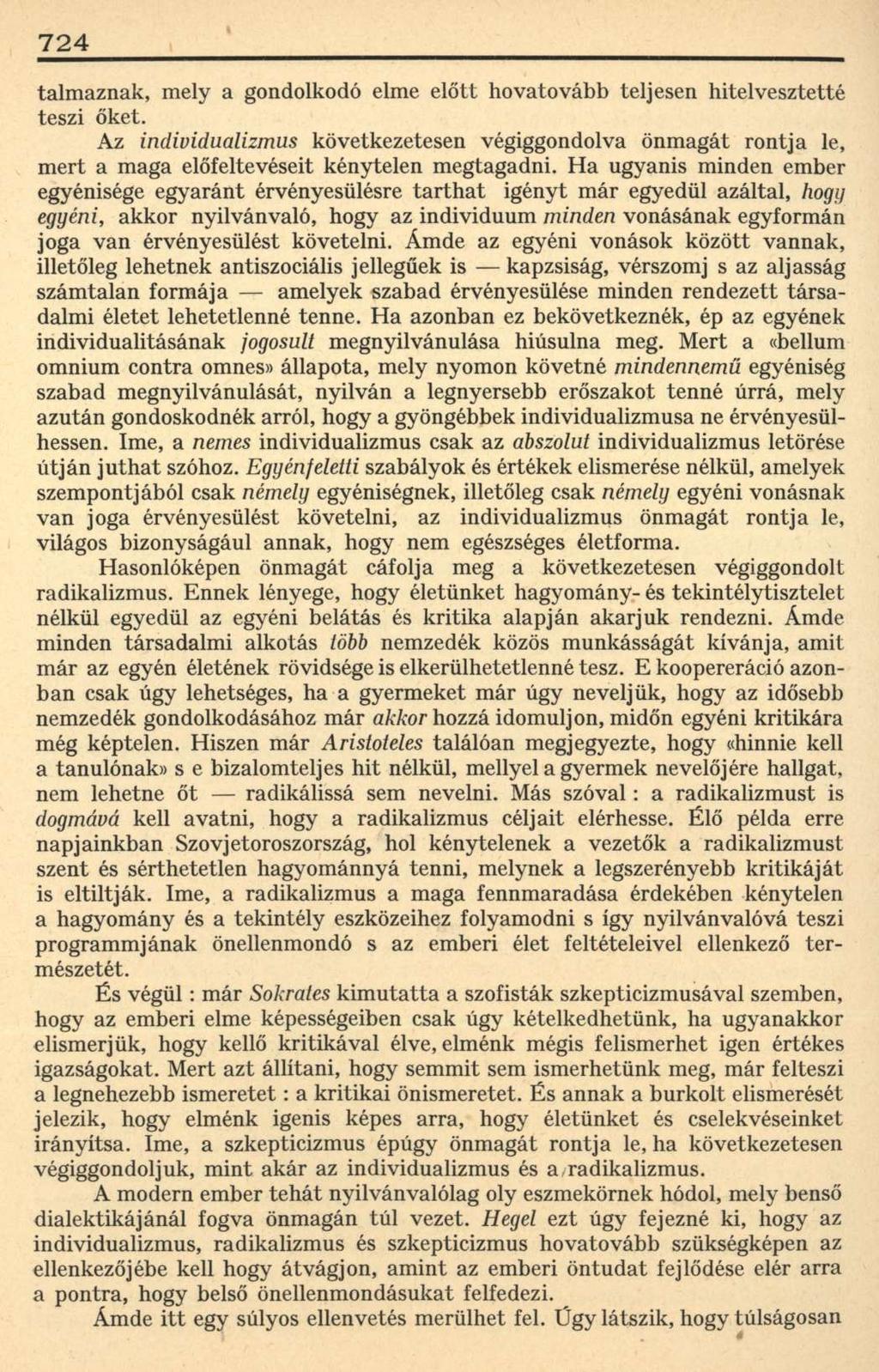 724 talmaznak, mely a gondolkodó elme előtt hovatovább teljesen hitelvesztetté teszi őket.