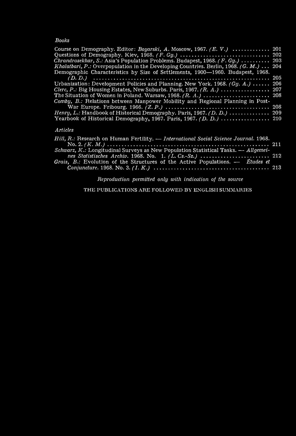 New York. 1968. (G y. A. )... Clerc, P.: Big Housing Estates, New Suburbs. Paris, 1967. ( R. A. )... The Situation of W om en in Poland. W arsaw, 1968. (R. A. )... Comby, В.