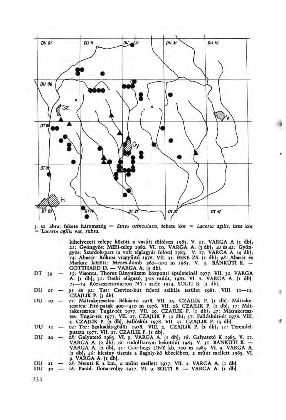 3. sz. ábra: fekete háromszög = Emys orbicularis, fekete köi Lacerta agilis, üres kör = 'Lacerta agilis var. rubra. DT 39-01 10 11 20 21 30-134 kihelyezett telepe között a vasúti töltésen 1983. V. 17.