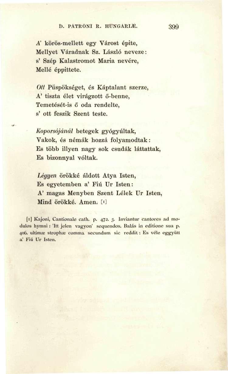 D. PATRONI R. HUNGARli^. 39^ A' koros-mellett egy Varost epite, Mellyet Varadnak Sz. Laszlo neveze: s' Szep Kalastromot Maria nevere, Melle eppittete.