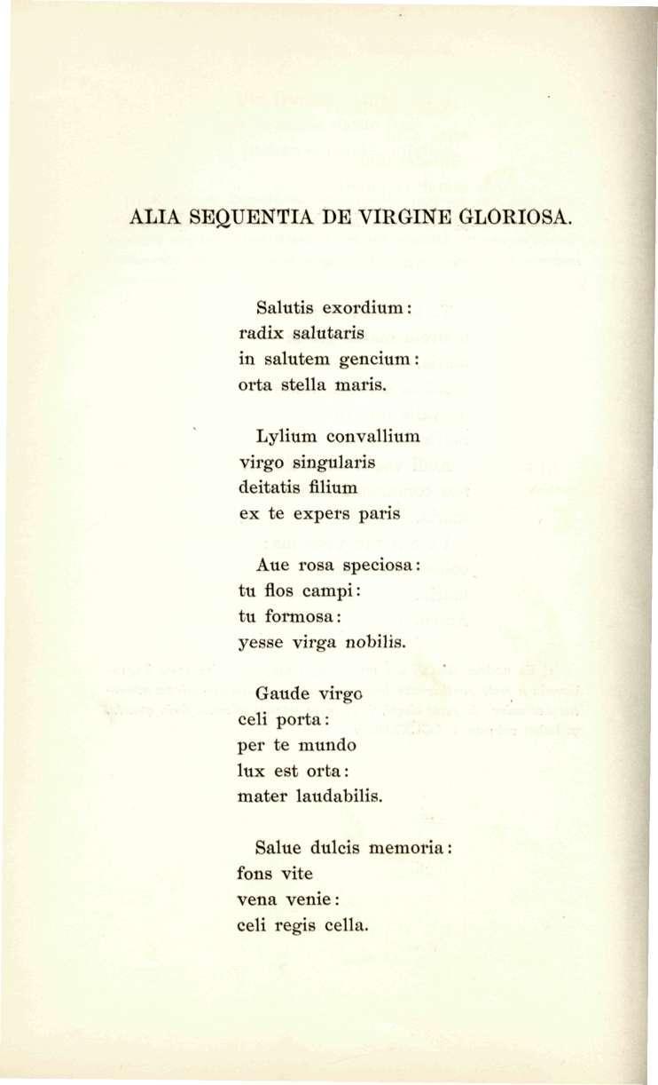 ALIA SEQUENTIA DE VIRGINE GLORIOSA. Salutis exordium: radix salutaris in salutem gencium: orta stella maris.