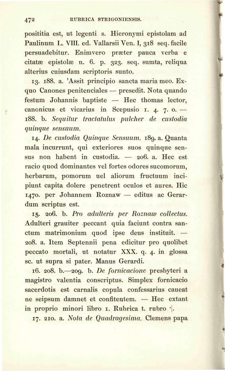 472 RUBRICA STRIGONIENSIS. posititia est, ut legenti s. Hieronj^mi epistolam ad Paulinum L. VIII. ed. Vallarsii Ven. I, 318 seq. facile persuadebitur.
