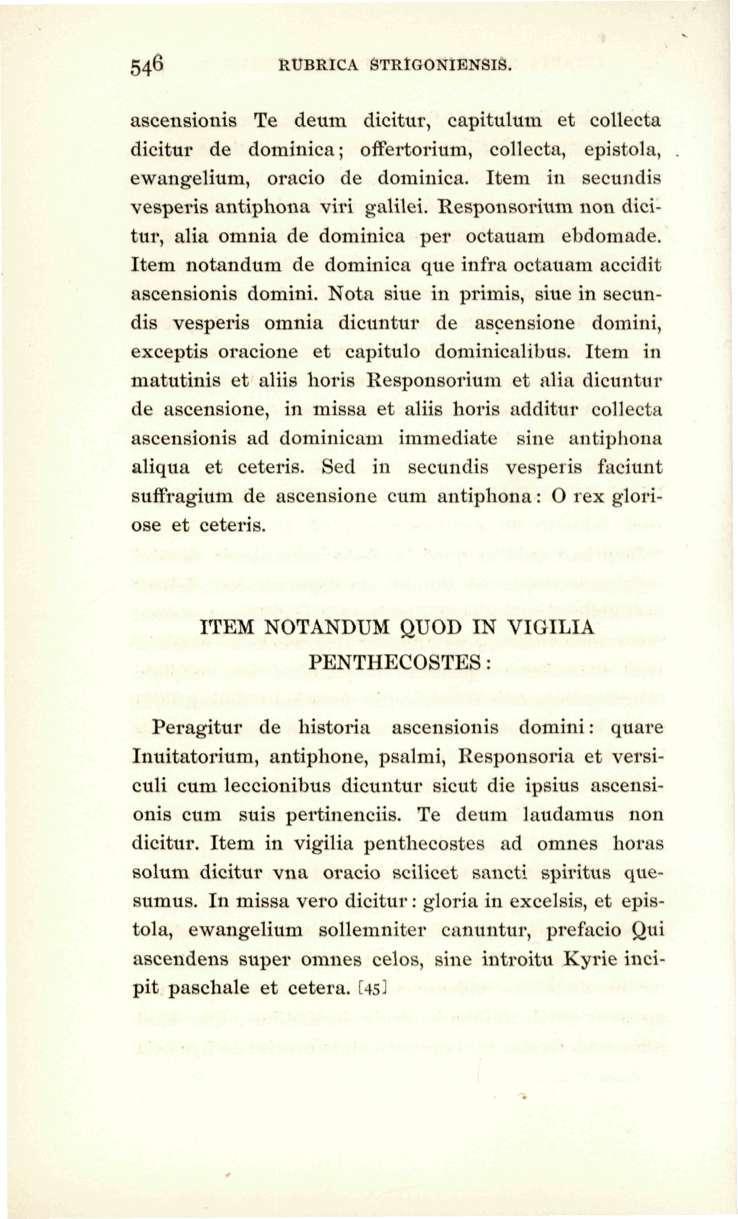 546 RUBRICA STRlGONIENSlS. ascensionis Te deum dicitur, capitulum et collecta dicitur de dominica; offertorium, collecta, epistola, ewangelium, oracio de dominica.