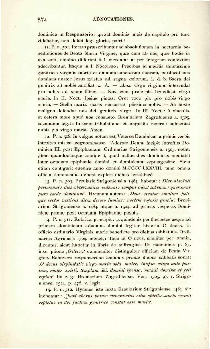 574 Af>NOTATIONES. domiiiico in Respoiisorio :,prout dominis meis de capiliilo pro tunc videbatur, non debet legi g^loria, patri.' 11. P. n. 501.