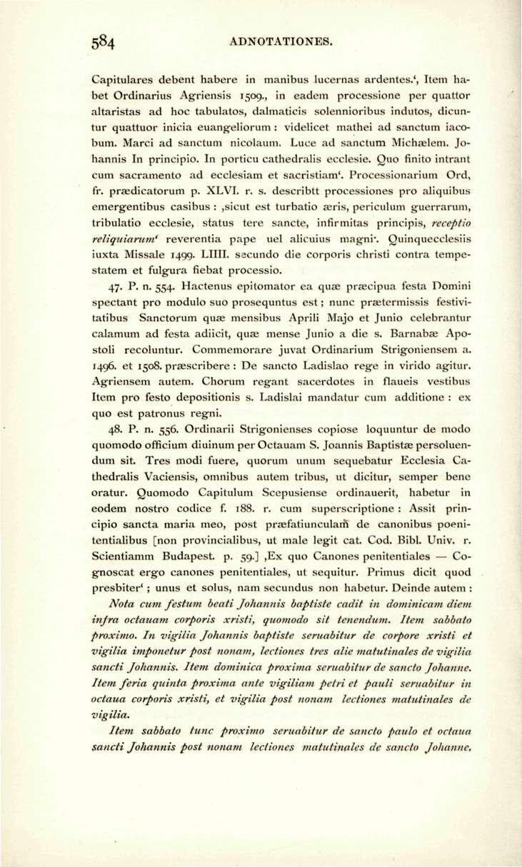 584 ADNOTATIONES. Capitulares debent habere in manibus lucernas ardentes.', Item habet Ordinarius Agriensis 1509.