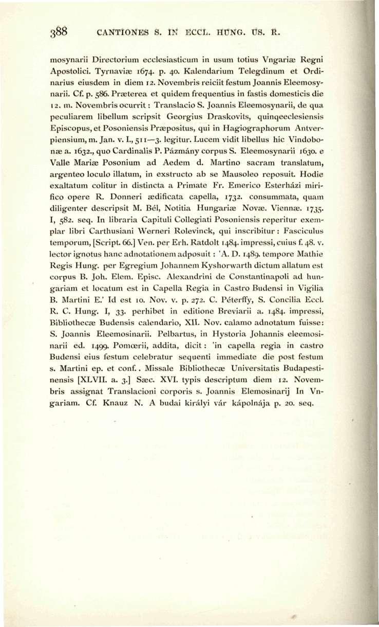 388 CANTIONES S. IN ECCIi. H0NG. US. R. mosynarii Directoriiim ecclesiasticum in usum totius Vngaria; Regni Apostolici. Tyrnavia; 1674. p. 40. Kalendarium Telegdinum et Ordinarius eiusdem in diem 12.