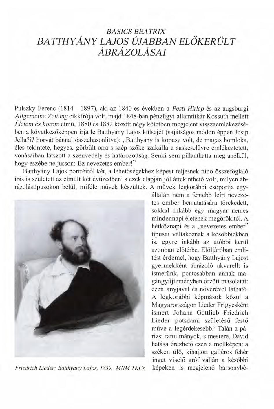 BASICS BEATRIX BATTHYÁNY LAJOS ÚJABBAN ELŐKERÜLT ÁBRÁZOLÁSAI Pulszky Ferenc (1814 1897), aki az 1840-es években a Pesti Hírlap és az augsburgi Allgemeine Zeitung cikkírója volt, majd 1848-ban