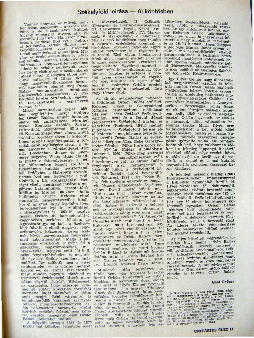 Székelyföld leírása - új köntösben Vannak köny"ck és művek. amiket.'iokot OOllcgctO nk, ~kr~~~tk zünk ls, de a.szakma. k:\csiny esoportjm k.lv(-ve, aiig Ismerünk forg.atun'k. Hányszor hlvoltkozunk.