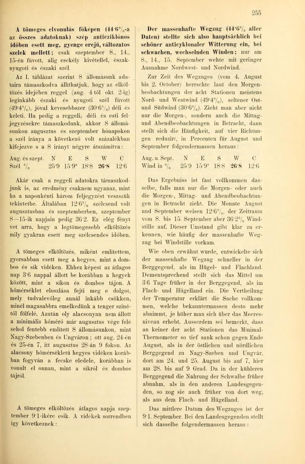 2 A tömeges elvonulás főképen ( <>"/ 0 -a az összes adatoknak) szép antioziklónos időben esett meg, gyenge erejű, változatos szelek mellett; csak szeptember 8., 1.