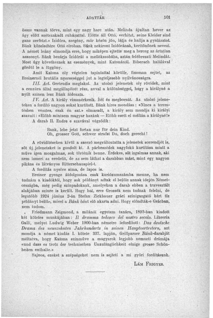 ADATTAR 101 össze vannak törve, mint egy nagy harc után. Melinda ájultan hever az ágy előtt szétszakadt ruházattal. Előtte áll Ottó, «erhitzt, seine Kleider sind ganz zerfetzt.