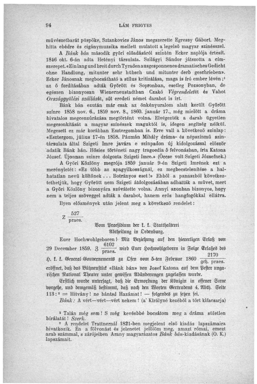 94 LAM FRIGYES művészetbarát püspöke, Sztankovics János megszerette Egressy Gábort. Meghítta ebédre és cigánymuzsika mellett mulatott a legelső magyar szinésszel.