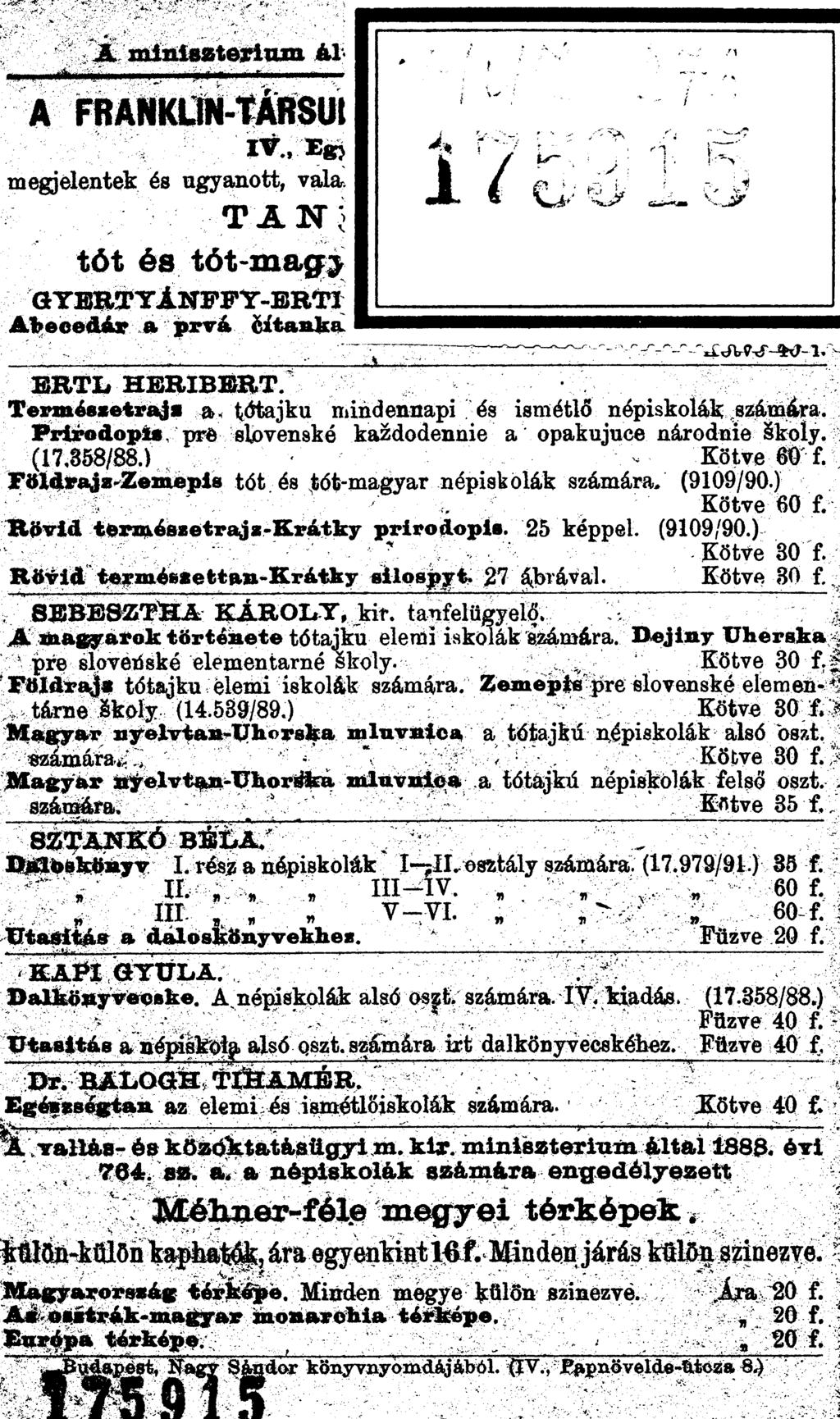 A miniezterium ál A FRANKLIN-TÁRSUI IV., Eg> megjelentek és ugyanott, vala TAN' tót és tót-magj G Y E R T Y Á N F F Y -E R T I A hecedár a prvá čítan ka Á xív P tí - ^ - 1, 1 E R T L H E R IB E R T.