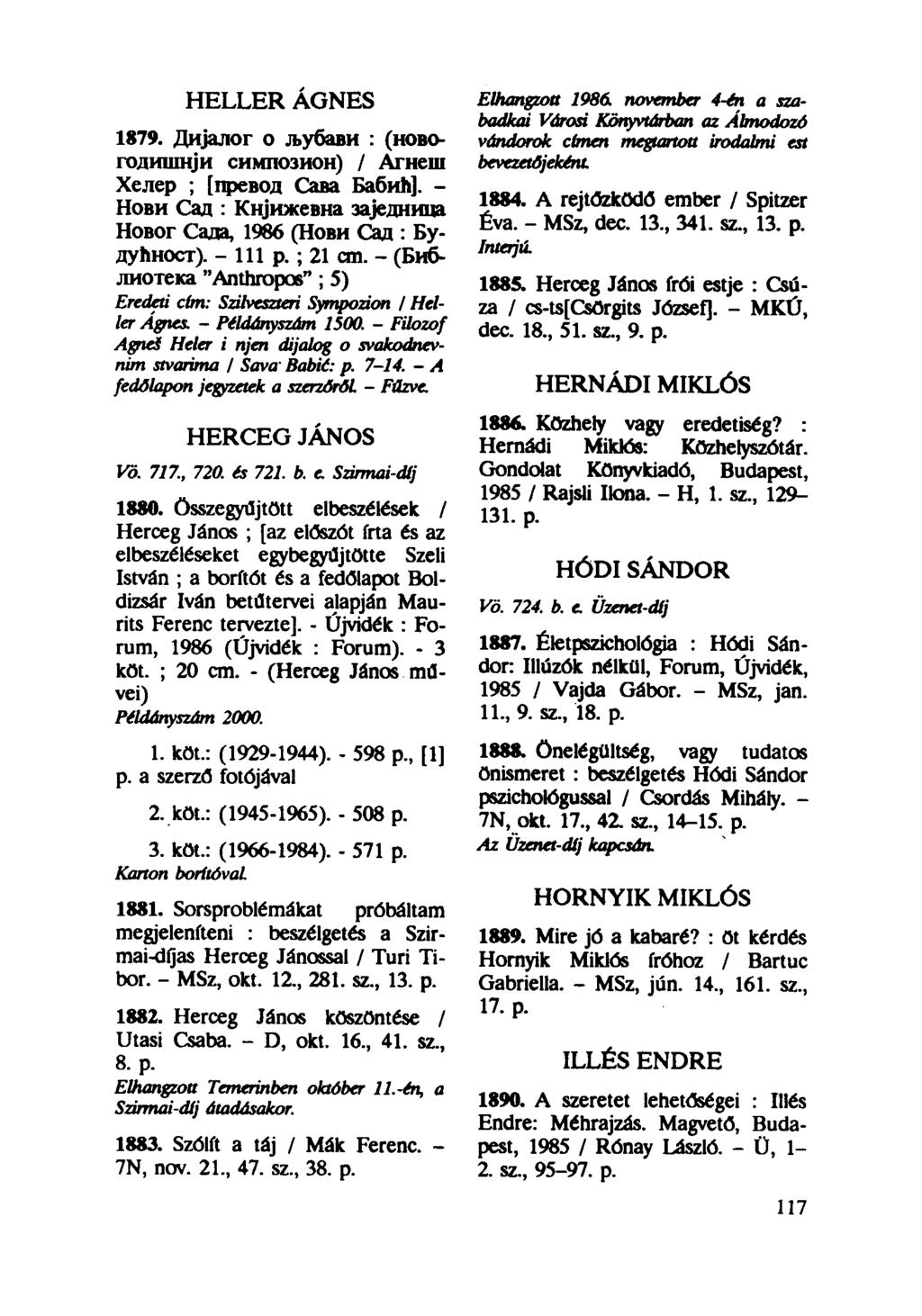 HELLER ÁGNES Elhangzott 1986. november 4-én a szabadkai Városi Könyvtárban az Álmodozó 1879.