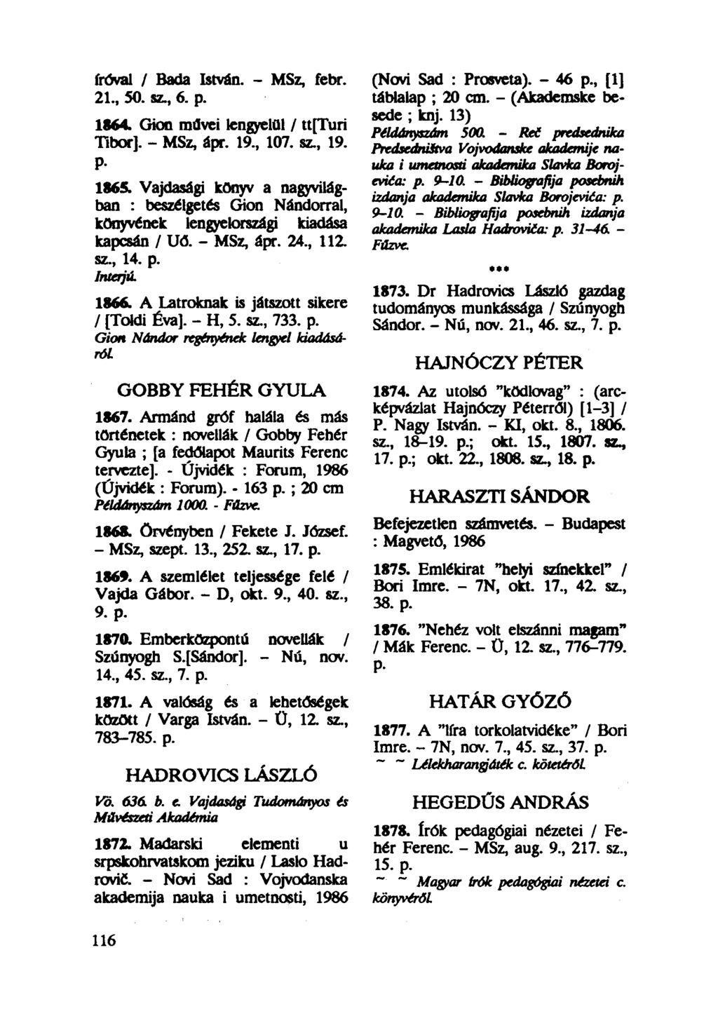 íróval / Bada István. - MSz, febr. 21, 50. sz, 6. p. 1864. Gion művei lengyelül / ttfturi Tibor]. - MSz, ápr. 19, 107. sz, 19. P- 1865.