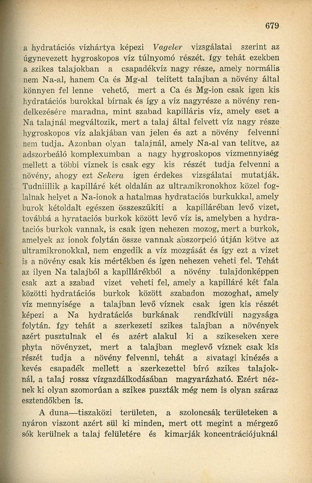 a hydratációs vízhártya képezi Vageler vizsgálatai szerint az úgynevezett hygroskopos víz túlnyomó részét.