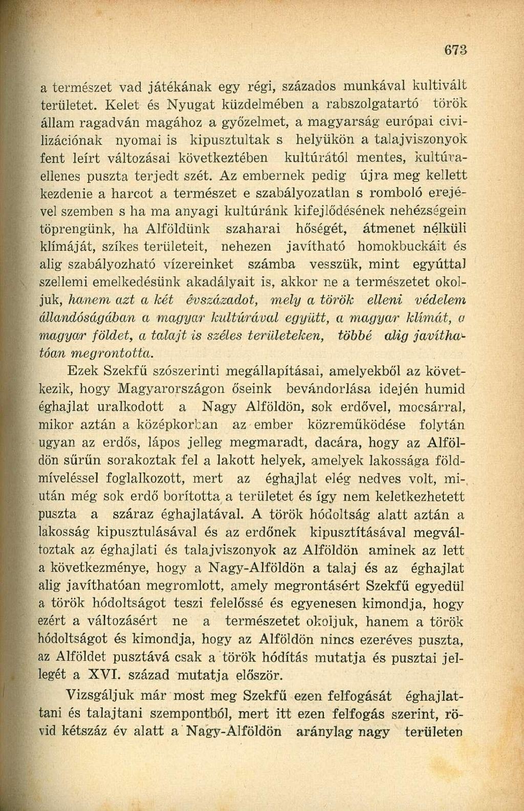 a természet vad játékának egy régi, százados munkával kultivált területet.