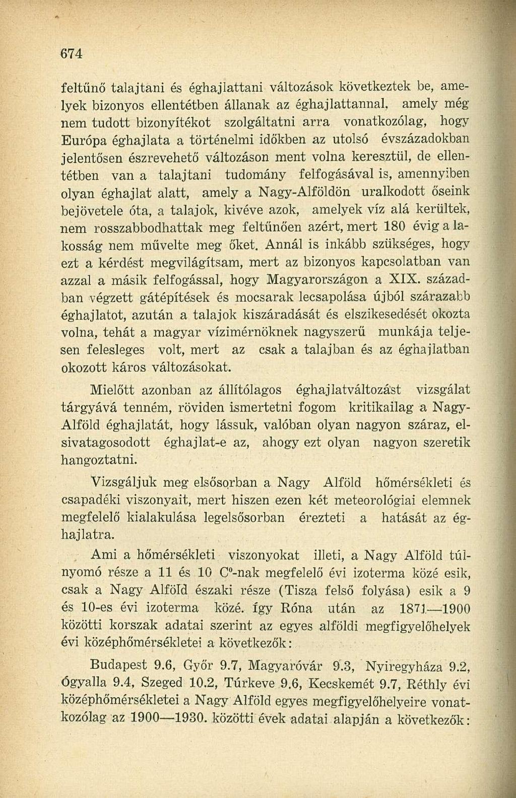 feltűnő talajtani és éghajlattani változások következtek be, amelyek bizonyos ellentétben állanak az éghajlattannal, amely még nem tudott bizonyítékot szolgáltatni arra vonatkozólag, hogy Európa