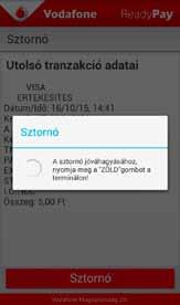 Menüpontok 1 Érvénytelenítés A sztornó tranzakció végrehajtásának lépései: Kattintson a Sztornó gombra a ReadyPay alkalmazásban és hagyja jóvá a műveletet a terminál zöld gombjával, majd olvassa le a