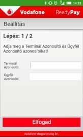 Első beállítások Mobileszköz ReadyPay App: A ReadyPay alkalmazásban adja meg az üdvözlő e-mail üzenetben kapott Terminál