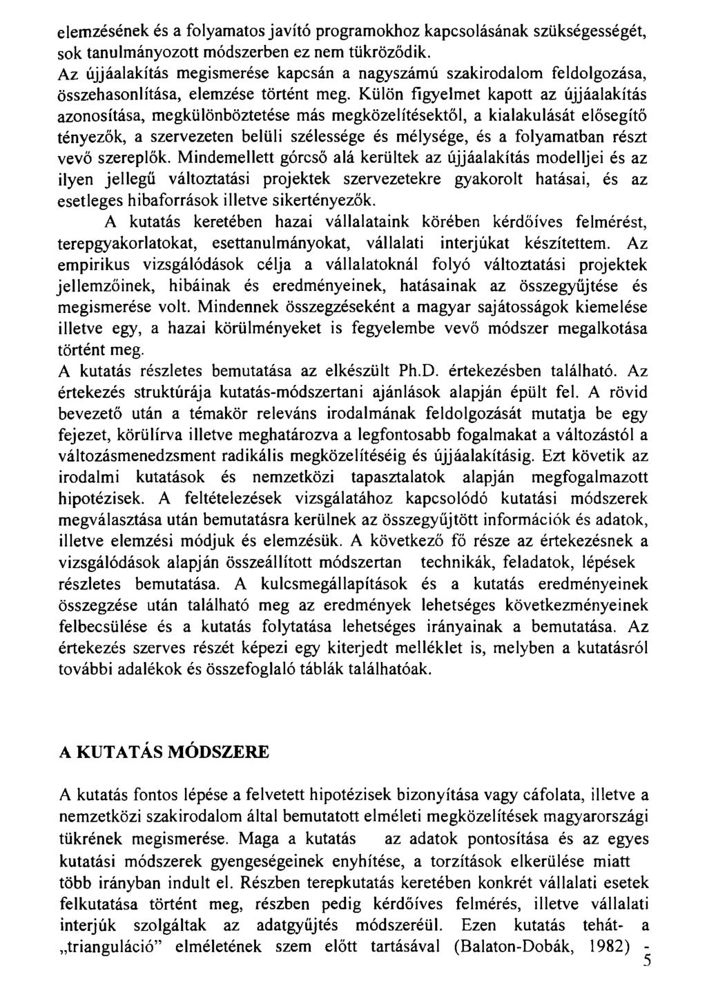 elemzésének és a folyamatos javító programokhoz kapcsolásának szükségességét, sok tanulmányozott módszerben ez nem tükröződik.