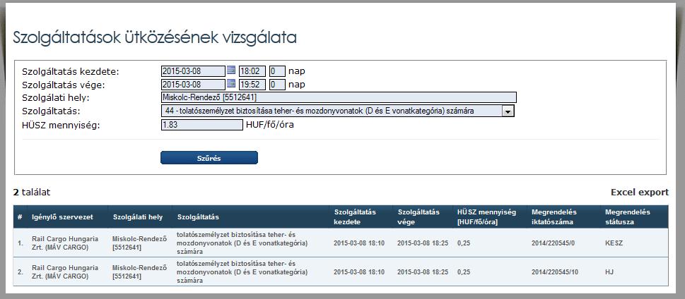 Szolgáltatás Szolgáltatás kezdetének és végének időpontja Az adott szolgáltatás típushoz tartozó, a HÜSZ-ben meghatározott mértékegység szerinti mennyiség mértékegységgel Megrendelés iktatószáma