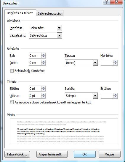 Minden behúzás és térköz 0. A sorköz MSW (Szimpla), LIO (Egyszeres)! A szöveget, pl. egy felsorolásban, ha beljebb szeretnénk tenni, akkor a TAB billentyűt használjuk!
