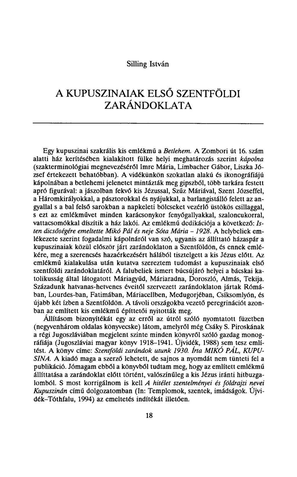 Silling István A KUPUSZINAIAK ELSŐ SZENTFÖLDI ZARÁNDOKLATA Egy kupuszinai szakrális kis emlékmű a Betlehem. A Zombori út 16.