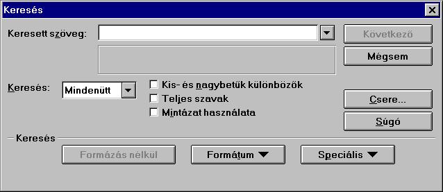 Még nehezebb feladat egy meghatározott szöveg összes elıfordulásának lecserélése egy másik szövegre. Ezen feladatokra már a korábbi szövegszerkesztık is adtak megoldást.