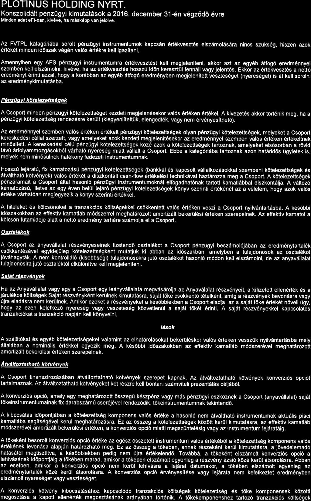 Konszolid6lt penzugyi kimutat6sok a 216. december 31-6n v6gz6d6 6vre Minden adat eft-ban, kiv6ve, ha mssk6pp van jelcilve.