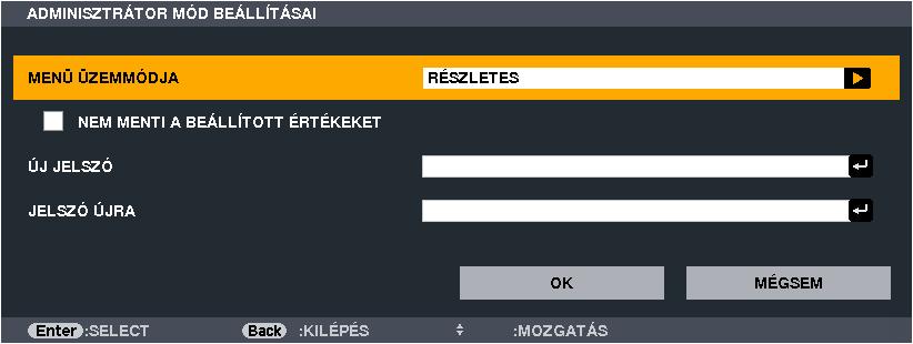 5. A projektor menüjének használata TOOLS (ESZKÖZÖK) ADMINISTRATOR MODE (ADMINISZTRÁTORI MÓD) Ebben a párbeszédablakban kiválasztható a MENU MODE (MENÜNÉZET), elmenthetők a beállítások, valamint az