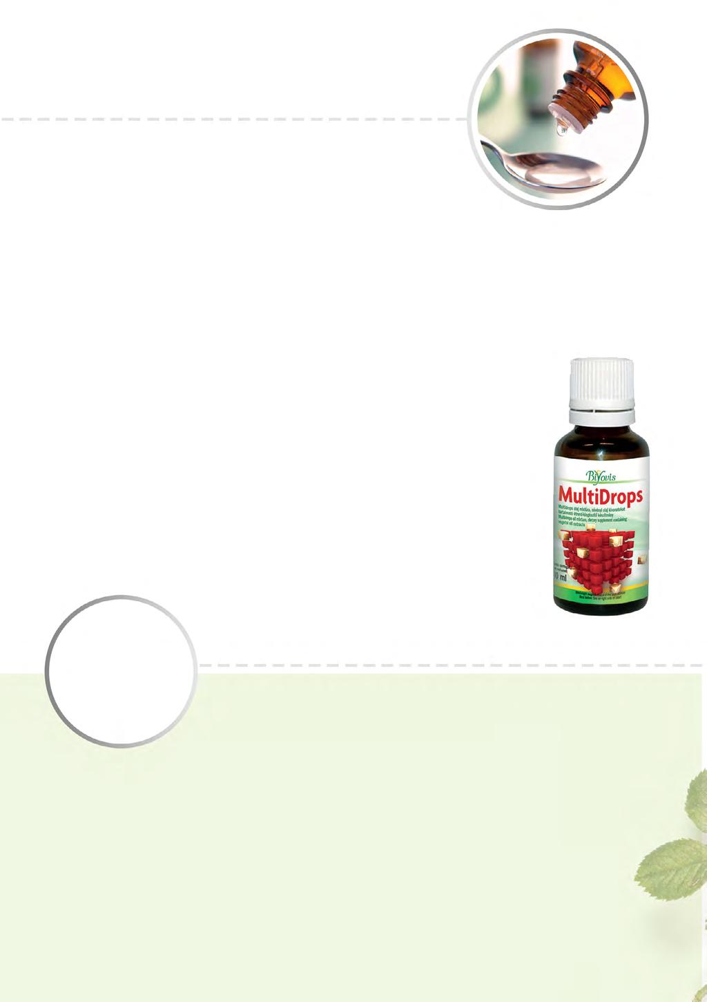 Folyékony étrend-kiegészítők MultiDrops cseppek* Kód: B 521-2 30 ml A MultiDrops összetevői között kizárólag gyümölcs és zöldségféléket találhatunk, olajos kivonatok formájában.