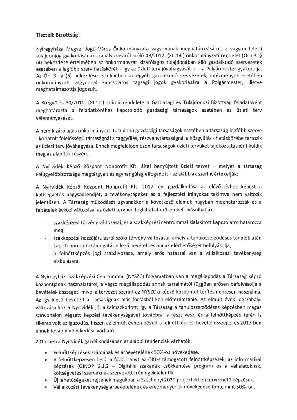 Tisztelt Bizottság! Nyíregyháza Megyei Jogú Város Önkormányzata vagyonának meghatározásáról, a vagyon feletti tulajdonjog gyakorlásának szabályozásáról szóló 48/2012. (XII.14.