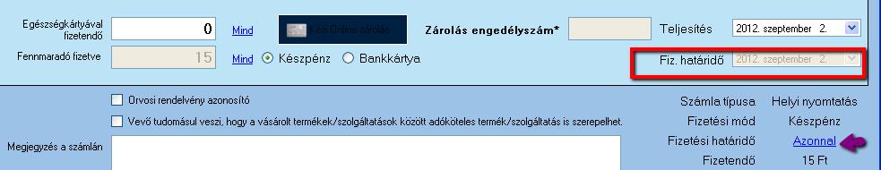 Készpénzes vagy bankkártyás vásárlás esetén a fizetési határidő alapértelmezett esetben azonnali, nem módosítható.