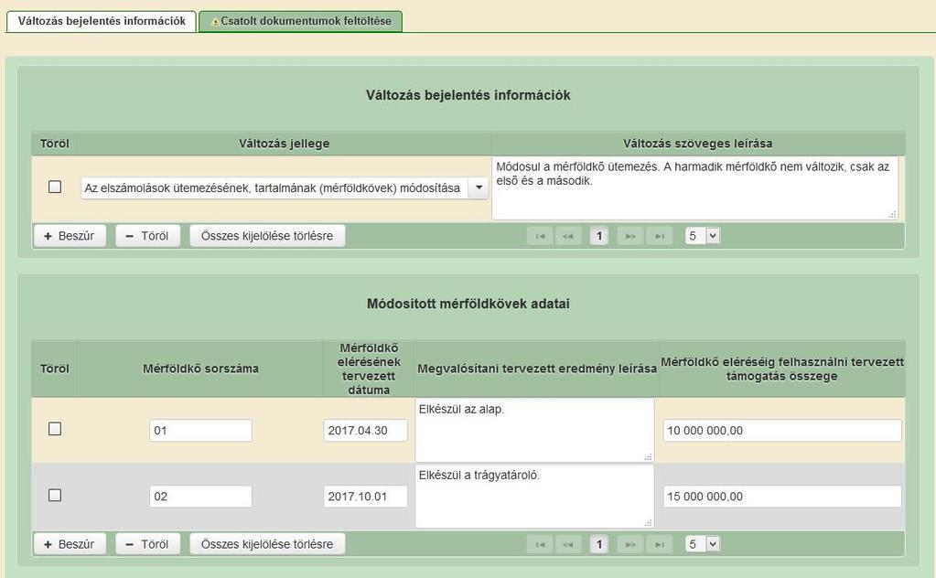 Egy másik példa: ha az eredetileg 3 db mérföldkőből csak 2 db érintett a változással, a harmadik változatlanul marad, akkor csak a változással érintett mérföldkövek (2 db) módosított adatait kell