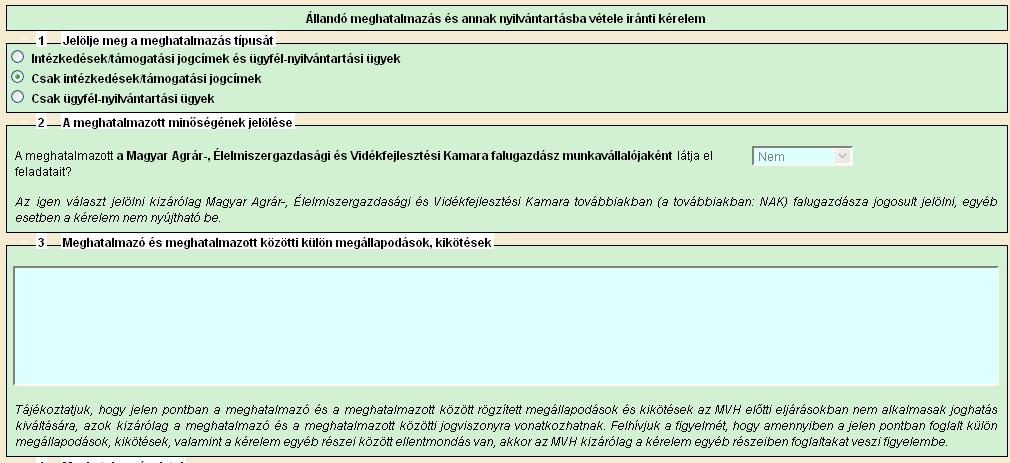 A második pontban szereplő kérdés, amennyiben a meghatalmazást a meghatalmazó tölti ki, nem szerkeszthető, a meghatalmazott adatainak megfelelően töltődik (tehát amennyiben a meghatalmazott a NAK