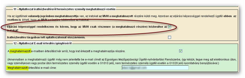 blokkban a pipa jelölésével kérhet értesítést arról, hogy a másik félnek irata érkezett. Pl.: amennyiben a meghatalmazó nem tesz a 11. blokkban iratkézbesítési nyilatkozatot, a 12.