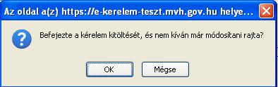 A véglegesített meghatalmazáson már nem változtathat, erre figyelmeztet az alábbi figyelmeztető ablak: Majd az előző üzenetet követően plusz egy biztonsági kérdés jelentkezik: Az OK gombok megnyomása