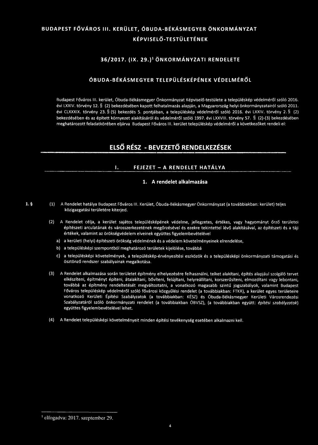 (2) bekezdésében kapott felhatalmazás alapján, a Magyarország helyi önkormányzatairól szóló 2011. évi CLXXXIX. törvény 23. (5) bekezdés 5. pontjában, a településkép védelméről szóló 2016. évi LXXIV.