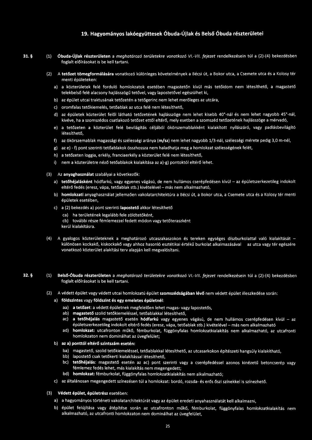 19. Hagyományos iakóegyüttesek Óbuda-Újlak és Belső Óbuda részterületei 31. (1) Óbuda-Újlak részterületen a meghatározó területekre vonatkozó VI.-VII.