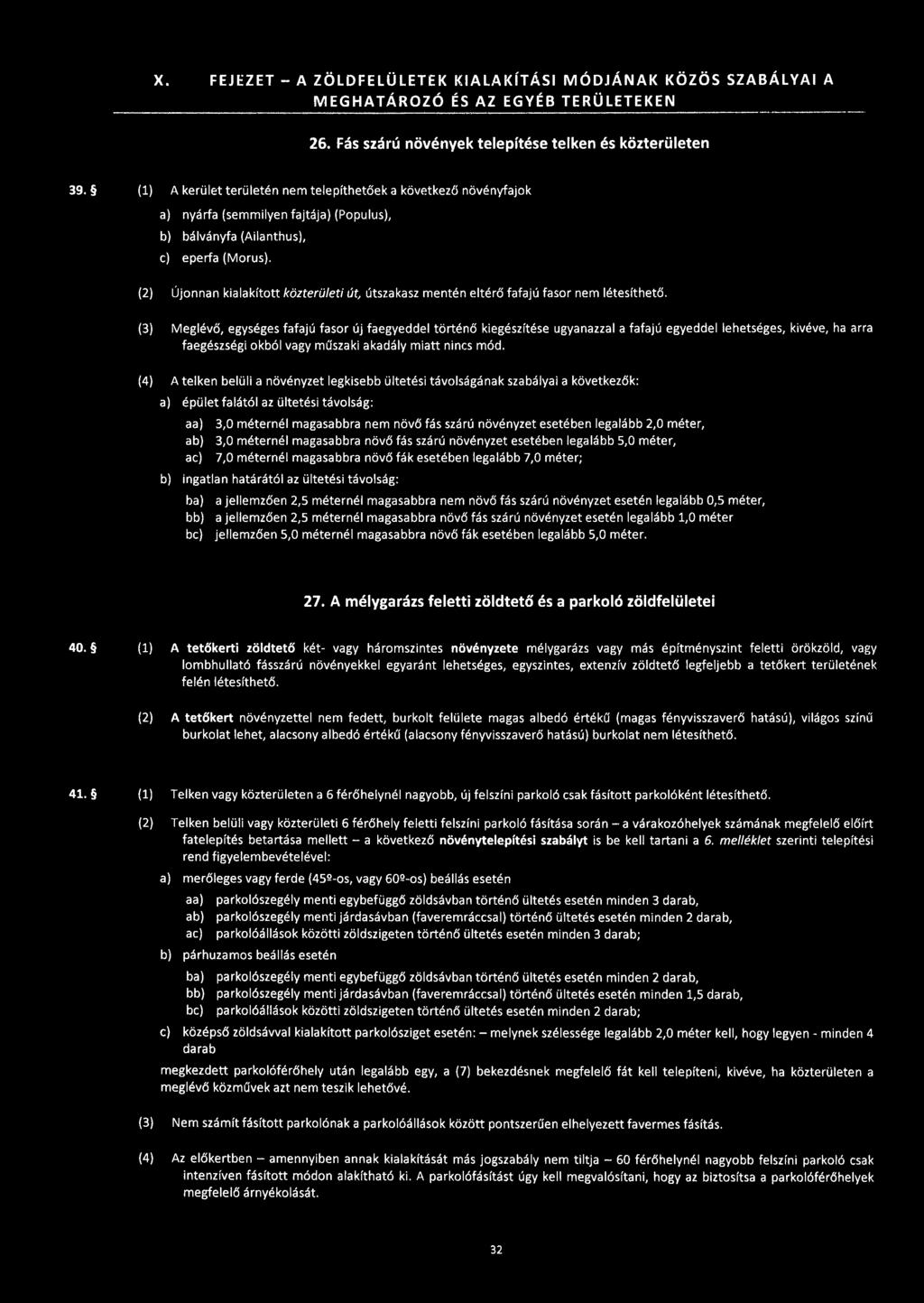 X. FEJEZET - A ZÖLDFELÜLETEK KIALAKÍTÁSI MÓDJÁNAK KÖZÖS SZABÁLYAI A MEGHATÁROZÓ ÉS AZ EGYÉB TERÜLETEKEN 26. Fás szárú növények telepítése telken és közterületen 39.
