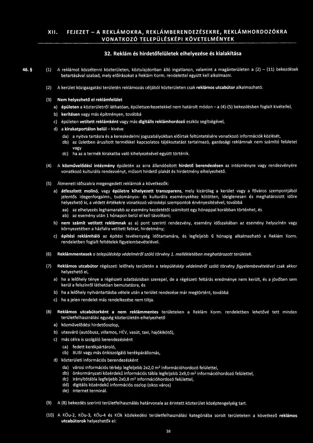 XII. FEJEZET - A REKLÁMOKRA, REKLÁMBERENDEZÉSEKRE, REKLÁMHORDOZÓKRA VONATKOZÓ TELEPÜLÉSKÉPI KÖVETELMÉNYEK 32. Reklám és hirdetőfelületek elhelyezése és kialakítása 46.