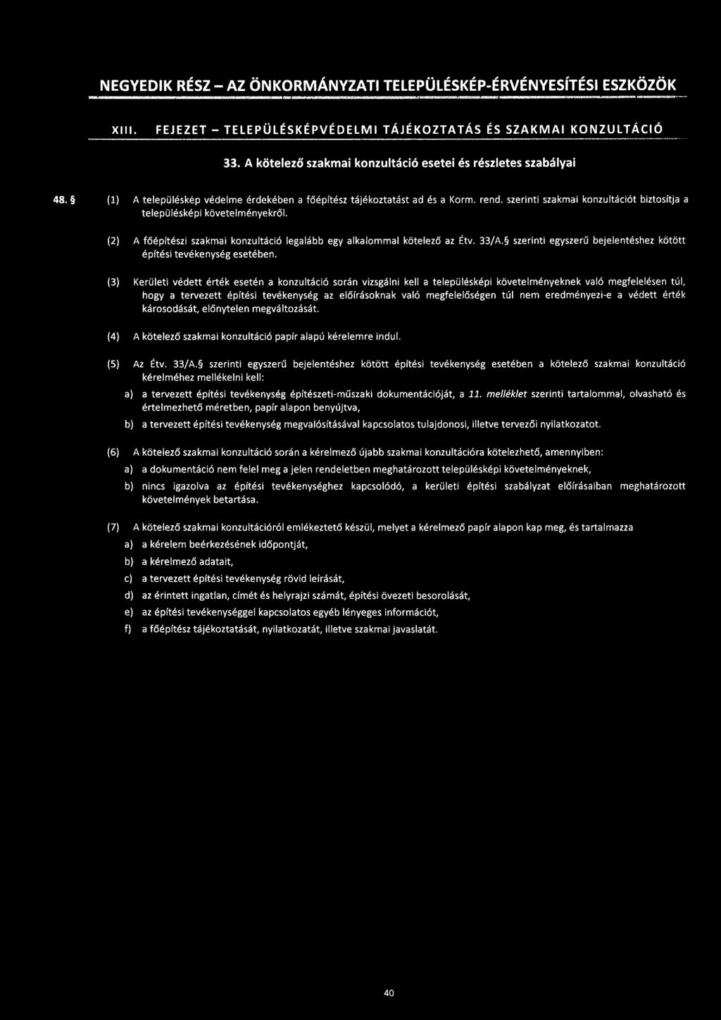 NEGYEDIK RÉSZ-AZ ÖNKORMÁNYZATI TELEPÜLÉSKÉP-ÉRVÉNYESÍTÉSI ESZKÖZÖK XIII. FEJEZET - TELEPÜLÉSKÉPVÉDELMI TÁJÉKOZTATÁS ÉS SZAKMAI KONZULTÁCIÓ 33.