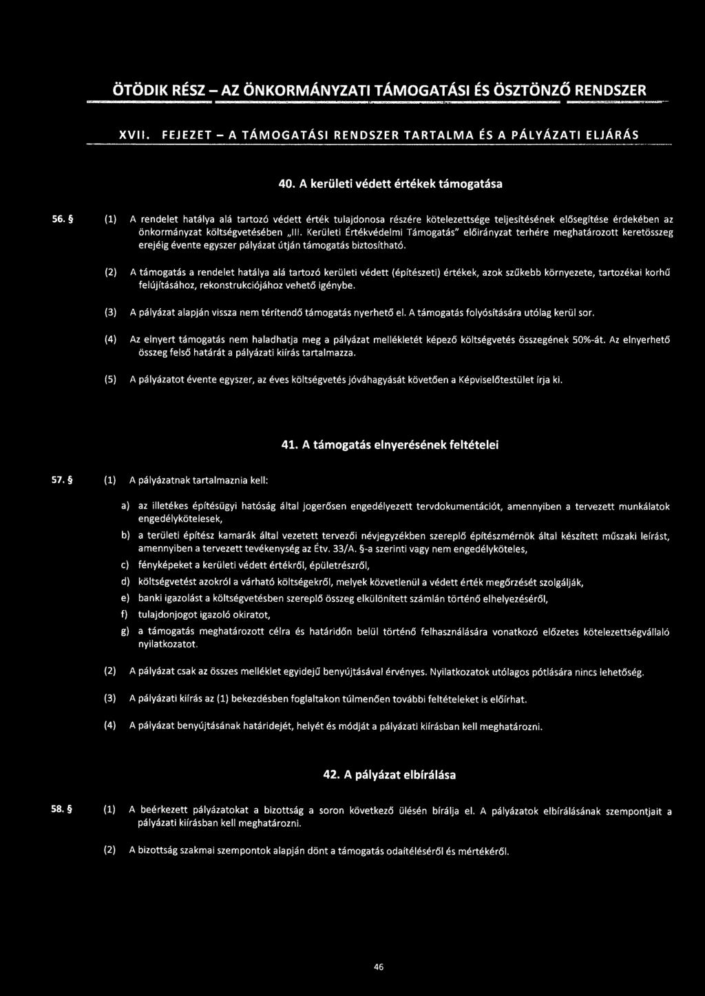 ÖTÖDIK RÉSZ - AZ ÖNKORMÁNYZATI TÁMOGATÁSI ÉS ÖSZTÖNZŐ RENDSZER XVII. FEJEZET - A TÁMOGATÁSI RENDSZER TARTALMA ÉS A PÁLYÁZATI ELJÁRÁS 40. A kerületi védett értékek támogatása 56.