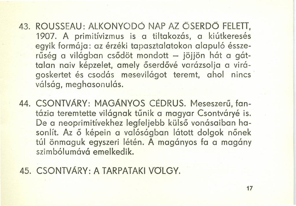 43. ROUSSEAU: ALKONYODÓ NAP AZ ŐSERDŐ FELETT, 1907.