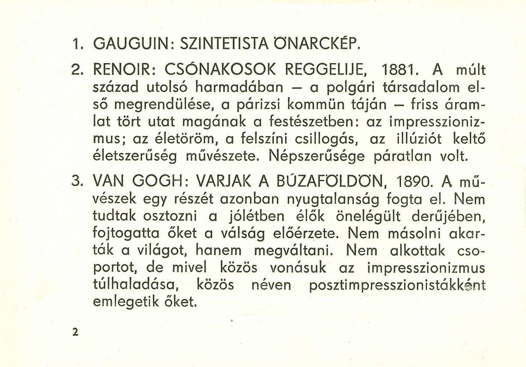 1. GAUGUIN: SZINTETISTA ONARCKÉP. 2. RENOIR: CSÓNAKOSOK REGGElIJE, 1881.