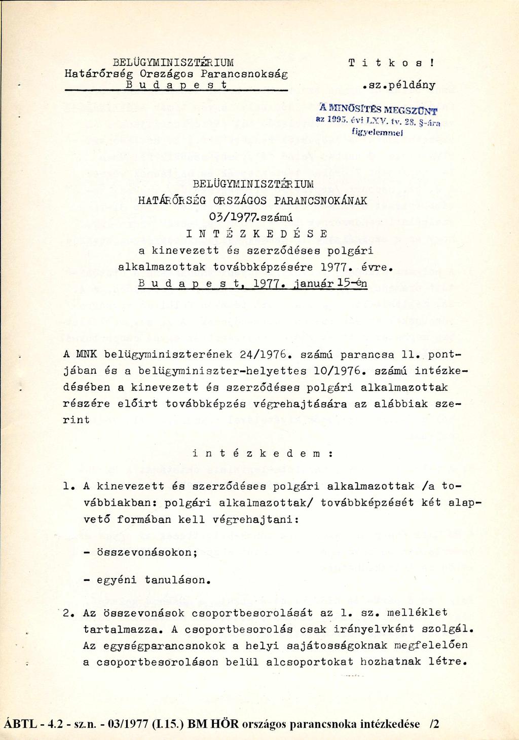 BELÜGYMINISZTÉRIUM Határőrség Országos Parancsnokság B u d a p e s t T i t k o s! BELÜGYMINISZTÉRIUM HATÁRŐRSÉG ORSZÁGOS PARANCSNOKÁNAK 03/1977.