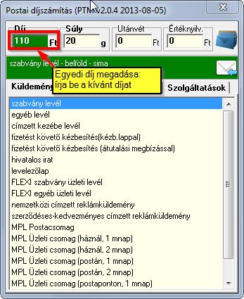 10.6 Üzleti DME küldeménytípus használata (Üzleti DME) Válassza ki a küldeménytípust, a Díj mezőben -1 érték fog megjelenni, jelezve, hogy a küldemény típus egyedi áras és azt Önnek kell megadnia.