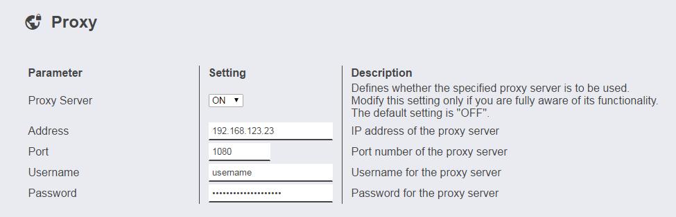 Proxy Paraméter Érték Leírás Proxy Server ON; OFF Meghatározza, hogy kell-e a megadott proxy szervert használni Adress (Cím) IP-cím Például: 192.168.123.