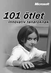 Innovatív tanároknak 16 101 ötlet innovatív tanároknak (JO-0013) Ötletek a feladatgyűjteményből: a tengerek élővilága, napfogyatkozás, az Uffizi képtár, sajtóműfajok, láncreakció, stb.